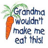 grandma wouldn't make me eat this carrot lettering text saying machine embroidery grandparent embroidery art pes hus dst needle passion embroidery npe