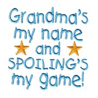 grandma's my name and spoiling is my game lettering text slogan saying machine embroidery grandparent embroidery art pes hus dst needle passion embroidery npe